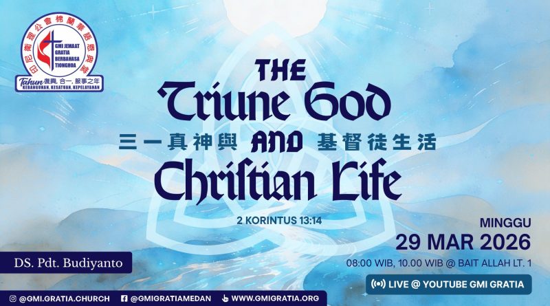 三一真神與基督徒生活The Triune God and Christian life 三一真神與基督徒生活The Triune God and Christian life