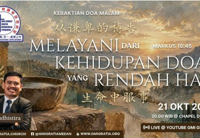 Kebaktian Doa Malam – 从谦卑的祷告生命中服事 Melayani Dari Kehidupan Doa yang Rendah Hati / Pdt. Yudhistira