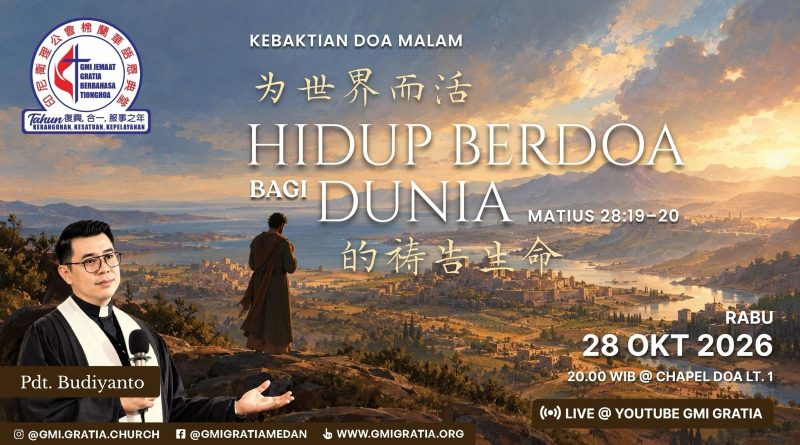 Kebaktian Doa Malam – 为世界而活的祷告生命 Hidup Berdoa Bagi Dunia Kebaktian Doa Malam – 为世界而活的祷告生命 Hidup Berdoa Bagi Dunia