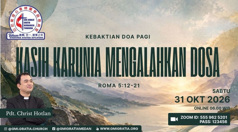 Kebaktian Doa Pagi – Kasih Karunia Mengalahkan Dosa Kebaktian Doa Pagi – Kasih Karunia Mengalahkan Dosa