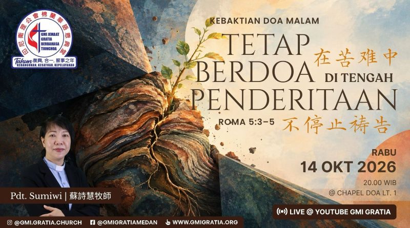 Kebaktian Doa Malam – 在苦难中不停止祷告 Tetap Berdoa Di tengah Penderitaan – Pdt. Sumiwi Kebaktian Doa Malam – 在苦难中不停止祷告 Tetap Berdoa Di tengah Penderitaan – Pdt. Sumiwi